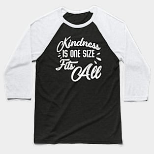 Kindness Is One Size Fits All Funny Saying Baseball T-Shirt